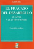 el fracaso del desarrollo en africa y en el tercer mundo: un anal sis politico-samir amin-9788485436989 el fracaso del desarrollo en africa y en el tercer mundo: un anal sis politico-samir amin-9788485436989