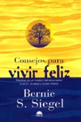 consejos para vivir feliz, recetas de un medico del alma sobre el amor, la salud y la paz interior-bernie s. siegel-9788489920989 consejos para vivir feliz, recetas de un medico del alma sobre el amor, la salud y la paz interior-bernie s. siegel-9788489920989