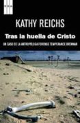 tras la huella de cristo: un caso de la antropologa forense tempe rance brennan-kathy reichs-9788490060889 tras la huella de cristo: un caso de la antropologa forense tempe rance brennan-kathy reichs-9788490060889