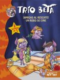 trio beta 3-4: ¡amigas al rescate! y un robo de cine (2 en 1)-roberto pavanello-9788490431689 trio beta 3-4: ¡amigas al rescate! y un robo de cine (2 en 1)-roberto pavanello-9788490431689