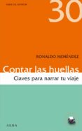 contar las huellas: claves para narrar tu viaje-ronaldo menendez-9788490650189 contar las huellas: claves para narrar tu viaje-ronaldo menendez-9788490650189