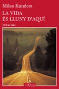 la vida es lluny d aqui-milan kundera-9788490662489 la vida es lluny d aqui-milan kundera-9788490662489