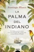 la palma del indiano (ebook)-santiago blasco-9788490674789 la palma del indiano (ebook)-santiago blasco-9788490674789