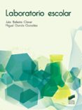 laboratorio escolar-julio ballesta clavere-miguel garcia gonzalez-9788490770689 laboratorio escolar-julio ballesta clavere-miguel garcia gonzalez-9788490770689