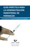 guía práctica para la administración parenteral de fármacos-9788490820889 guía práctica para la administración parenteral de fármacos-9788490820889