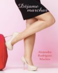 déjame marchar (ebook)-alejandra rodriguez machin-9788491120889 déjame marchar (ebook)-alejandra rodriguez machin-9788491120889