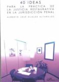 40 ideas para la practica de la justicia restaurativa en la juris diccion penal-alberto josé olalde altarejos-9788491483489 40 ideas para la practica de la justicia restaurativa en la juris diccion penal-alberto josé olalde altarejos-9788491483489