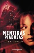 mentiras piadosas-lisa unger-9788492516889 mentiras piadosas-lisa unger-9788492516889