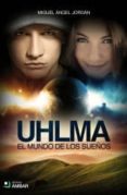 uhlma. el mundo de los sueños-miguel angel jordan-9788492687589 uhlma. el mundo de los sueños-miguel angel jordan-9788492687589