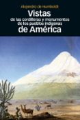 vistas de las cordilleras y monumentos de los pueblos indigenas d e america-alejandro de humboldt-9788492820689 vistas de las cordilleras y monumentos de los pueblos indigenas d e america-alejandro de humboldt-9788492820689