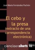 el cebo y la presa (ebook)-jose maria fernandez pachon-9788492914289 el cebo y la presa (ebook)-jose maria fernandez pachon-9788492914289