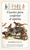 cuentos para confortar el espiritu: fabulas rescatadas de un pasa do remoto que encierran el secreto de la felicidad-9788492924189 cuentos para confortar el espiritu: fabulas rescatadas de un pasa do remoto que encierran el secreto de la felicidad-9788492924189