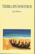 tierra sin nosotros-jose hierro-9788493065089 tierra sin nosotros-jose hierro-9788493065089