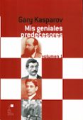 mis geniales predecesores (vol. 1)-gary kasparov-9788493259389 mis geniales predecesores (vol. 1)-gary kasparov-9788493259389