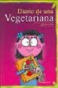 diario de una vegetariana: divertidas historias y vivencias-ana moreno-9788493382889 diario de una vegetariana: divertidas historias y vivencias-ana moreno-9788493382889