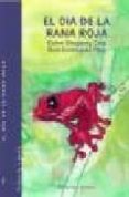 el dia de la rana roja-esther elexgaray cruz-raul dominguez pazo-9788493462789 el dia de la rana roja-esther elexgaray cruz-raul dominguez pazo-9788493462789