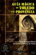 guia magica de toledo y su provincia (inlcuye guia para iniciarse en la investigacion sobre el mundo magico)-luis rodriguez bausa-9788493744489 guia magica de toledo y su provincia (inlcuye guia para iniciarse en la investigacion sobre el mundo magico)-luis rodriguez bausa-9788493744489