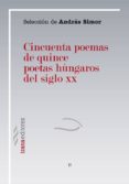 cincuenta poemas de quince poetas hungaros del siglo xx-andras simor-9788493964689 cincuenta poemas de quince poetas hungaros del siglo xx-andras simor-9788493964689