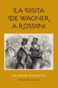 la visita de wagner a rossini-edmond michotte-9788494159589 la visita de wagner a rossini-edmond michotte-9788494159589