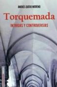 torquemada: intrigas y controversias-andres quero-9788494192289 torquemada: intrigas y controversias-andres quero-9788494192289