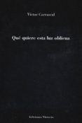 que quiere esta luz oblicua-victor carrascal-9788494454189 que quiere esta luz oblicua-victor carrascal-9788494454189