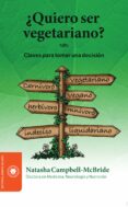 ¿quiero ser vegetariano?: claves para tomar una decision-natasha campbell mcbride-9788494622489 ¿quiero ser vegetariano?: claves para tomar una decision-natasha campbell mcbride-9788494622489