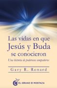 las vidas en que jesus y buda se conocieron: una historia de poderosos compañeros-gary r. renard-9788494679889 las vidas en que jesus y buda se conocieron: una historia de poderosos compañeros-gary r. renard-9788494679889