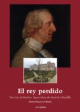 el rey perdido: don luis de borbo, figura clave de madrid y boadilla-maribel piqueras villaldea-9788495461889 el rey perdido: don luis de borbo, figura clave de madrid y boadilla-maribel piqueras villaldea-9788495461889