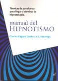 manual del hipnotismo: tecnicas de enseñanza para dominar la hipn oterapia-charles edgard cooke-9788495593689 manual del hipnotismo: tecnicas de enseñanza para dominar la hipn oterapia-charles edgard cooke-9788495593689