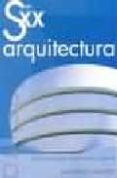 arquitectura: las estructuras que dieron forma al siglo xx (siglo xx)-jonathan glancey-9788495677389 arquitectura: las estructuras que dieron forma al siglo xx (siglo xx)-jonathan glancey-9788495677389