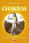 chakras: la anatomia vital del ser humano-michel coquet-9788496166189 chakras: la anatomia vital del ser humano-michel coquet-9788496166189