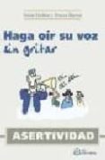 haga oir su voz sin gritar. asertividad-nelda shelton-9788496169289 haga oir su voz sin gritar. asertividad-nelda shelton-9788496169289