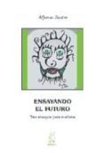 ensayando el futuro-alfonso sastre-9788496584389 ensayando el futuro-alfonso sastre-9788496584389