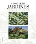 como leer jardines: una guia para entender los jardines-lorraine harrison-juliet nicolson-9788496669789 como leer jardines: una guia para entender los jardines-lorraine harrison-juliet nicolson-9788496669789