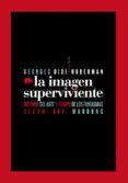 la imagen superviviente: historia del arte y tiempo de los fantas mas segun aby-georges didi-huberman-9788496775589 la imagen superviviente: historia del arte y tiempo de los fantas mas segun aby-georges didi-huberman-9788496775589
