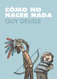 como no hacer nada-guy delisle-9788496815889 como no hacer nada-guy delisle-9788496815889