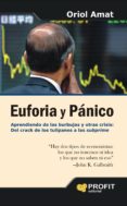 euforia y panico: aprendiendo de las burbujas y otras crisis: del crack de los tulipanes a las subprime-oriol amat-9788496998889 euforia y panico: aprendiendo de las burbujas y otras crisis: del crack de los tulipanes a las subprime-oriol amat-9788496998889