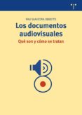 los documentos audiovisuales. que son y como se tratan-pau saavedra bendito-9788497045889 los documentos audiovisuales. que son y como se tratan-pau saavedra bendito-9788497045889