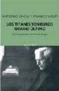 los titanes venideros: ideario ultimo. conversaciones con ernst jünger-antonio gnoli-franco volpi-9788497110389 los titanes venideros: ideario ultimo. conversaciones con ernst jünger-antonio gnoli-franco volpi-9788497110389