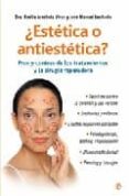 ¿estetica o antiestetica?: pros y contras de los tratamientos y l a cirugia reparadora-emilia arrebola-j. manuel lechado-9788497343589 ¿estetica o antiestetica?: pros y contras de los tratamientos y l a cirugia reparadora-emilia arrebola-j. manuel lechado-9788497343589