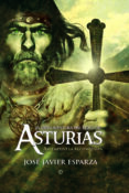 la gran aventura del reino de asturias: asi empezo la reconquista-jose javier esparza-9788497349789 la gran aventura del reino de asturias: asi empezo la reconquista-jose javier esparza-9788497349789