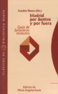 madrid por dentro y por fuera: guia de forasteros incautos-eusebio blasco-maria de los angeles ayala-9788497426589 madrid por dentro y por fuera: guia de forasteros incautos-eusebio blasco-maria de los angeles ayala-9788497426589