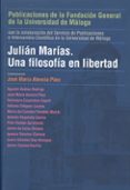 julian marias: una filosofia en libertad-josé maría atencia páez-9788497472289 julian marias: una filosofia en libertad-josé maría atencia páez-9788497472289