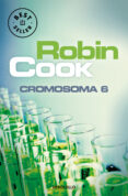 cromosoma 6 (serie jack stapleton & laurie montgomery 3)-robin cook-9788497595889 cromosoma 6 (serie jack stapleton & laurie montgomery 3)-robin cook-9788497595889