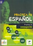 la conjugacion (practica tu español)-julia milano lopez-9788497781589 la conjugacion (practica tu español)-julia milano lopez-9788497781589
