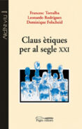 claus etiques per al segle xxi-francesc torralba-9788497795289 claus etiques per al segle xxi-francesc torralba-9788497795289