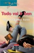 todo vai ir ben (finalista premio merlin 2004)-silvestre gomez xurxo-9788497822589 todo vai ir ben (finalista premio merlin 2004)-silvestre gomez xurxo-9788497822589