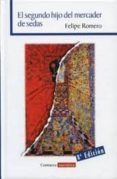 el segundo hijo del mercader de sedas (8ª ed.)-felipe romero-9788498368789 el segundo hijo del mercader de sedas (8ª ed.)-felipe romero-9788498368789