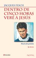 dentro de cinco horas vere a jesus: diario de prision (4ª ed.)-jacques fesch-9788498402889 dentro de cinco horas vere a jesus: diario de prision (4ª ed.)-jacques fesch-9788498402889