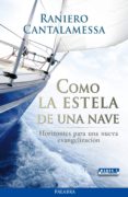 como la estela de una nave-raniero cantalamessa-9788498408089 como la estela de una nave-raniero cantalamessa-9788498408089